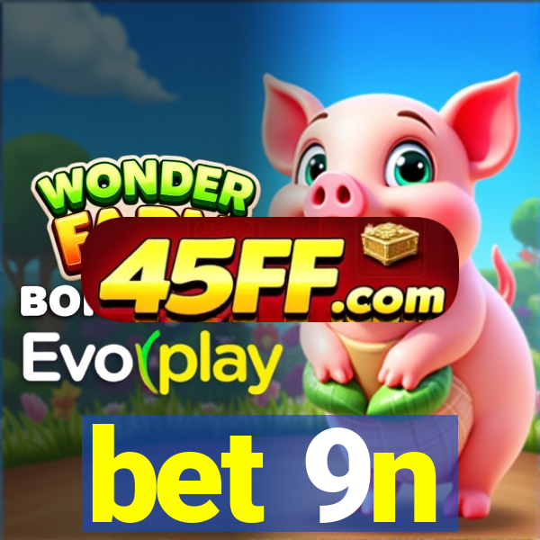 bet 9n